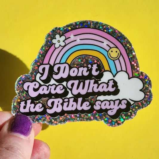 I Don't Care What the Bible Says Sticker