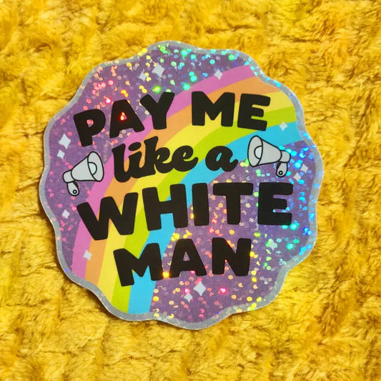 Pay Me Like A White Man Sticker